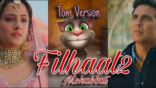 Tom Version - Filhaal2 | Filhall 2 Remix Song | Akshay Kumar | BPraak | Tom World