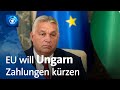 EU-Kommission will Ungarn 7,5 Mrd. Euro kürzen