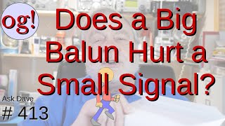 Can a Balun be Too Big? (#413)