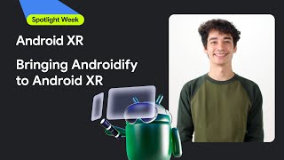 Bringing Androidify to XR | Spotlight Week