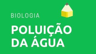 Poluição da Água- BIOLOGIA