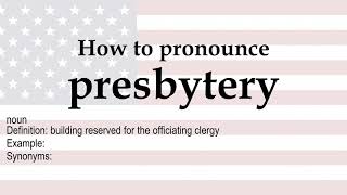 How to pronounce 'presbytery' + meaning