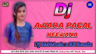 Awara Pagal Deewana ( New Hindi Dj Song ) Dj BM Music #hindidjsong