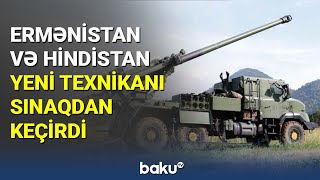 Ermənistan və Hindistan yeni texnikanı sınaqdan keçirdi - BAKU TV