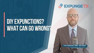 What can do wrong when you DIY a Texas expunction?