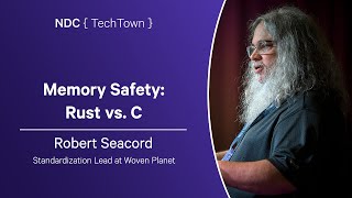 Memory Safety: Rust vs. C - Robert Seacord - NDC TechTown 2024
