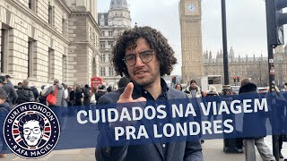 6 cuidados na viagem pra Londres | golpes e como evitar