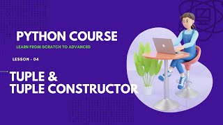 TUPLE and TUPLE CONSTRUCTOR IN PYTHON | That one girl in B.tech