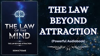 The Law Of The Mind: The Law Beyond Attraction (Audiobook)