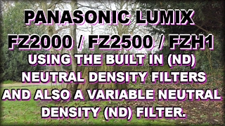 4K. Using the built in ND filters \u0026 a variable one, on the FZ2000 / FZ2500 / FZH1 camera.