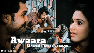 Awaara Movie ❤️ love songs| Slowed+Reverb|  Karthi, Tamannaah | Relax/ Chillout Jukebox