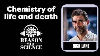 Chemistry of life and death | Nick Lane | Reason with Science | Origin of life | Biochemistry