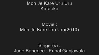 Mon Je Kare Uru Uru - Karaoke - Mon Je Kare Uru Uru (2010) - June Banerjee ; Kunal Ganjawala