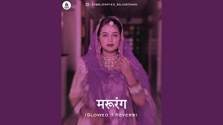 Marurang - VIBSLOWFIED RAJASTHANI Lofi Remake (Slowed + Reverb) | 3 AM 🌃Rajasthani Lofi