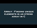 Array : Finding unique elements in an string array in C