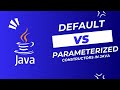 Java Constructors Explained | Default vs Parameterized Constructors
