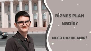 BİZNES PLAN NƏDİR? | BİZNES PLANDA NƏLƏR QEYD OLUNUR ? | BİZNES PLAN NECƏ HAZIRLANIR ?