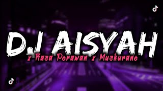 DJ AISYAH X RASA PERAWAN X MUSKURANE MENGKANE
