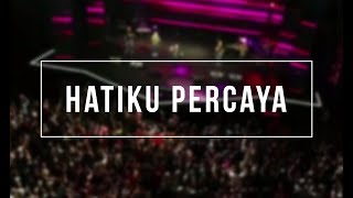 Hatiku Percaya - Healing Movement Crusade Pare 2018