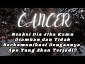 CANCER 💔 Reaksi Dia Jika Kamu Diamkan dan Tidak Berkomunikasi Dengannya, Apa Yang Akan Terjadi?