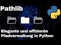 Pathlib - Elegante und effiziente Pfadverwaltung in Python