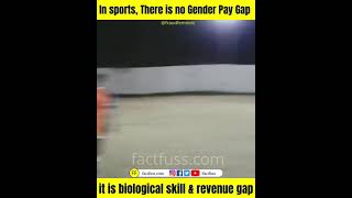 In sports, there is no gender pay gap, It is biological skill and revenue gap