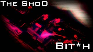 The ShoO - Bit*h