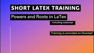 SHORT LATEX TRAINING/Powers, Roots, Superscript, Subscript in #LaTeX/@Overleaf
