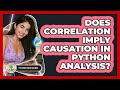 Does Correlation Imply Causation In Python Analysis? - Python Code School