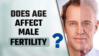 Does age affect male fertility | Fertility after 40 | Dr Health