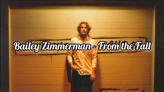 Bailey Zimmerman - From the Fall (lyrics)