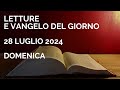 Letture e Vangelo del giorno - Domenica 28 Luglio 2024 Audio letture della Parola Vangelo di oggi