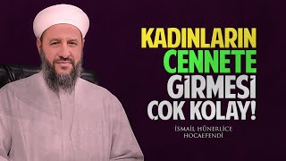 KADINLARIN CENNETE GİRMESİ ÇOK KOLAY! - İsmail Hünerlice Hocaefendi