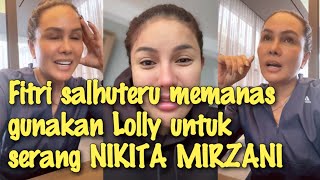 MEMANAS✓✓✓FITRI SALHUTERU GUANKAN LOLLY untuk serang NIKITA MIRZANI