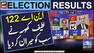 Election 2024: Unofficial result of NA-122 Lahore - Latif Khosa Sab Say Agaye - Latest Updates
