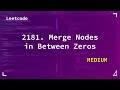 2181. Merge Nodes in Between Zeros | Medium | Leetcode 2181
