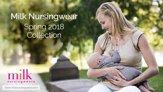 Spring 2018 Nursingwear Collection   from Milk Nursingwear