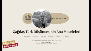 Prof. Dr. İsmail Kara ile Çağdaş Türk Düşüncesinin Ana Meseleleri - 16 04 2022