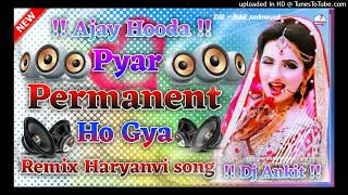 Lag aaj pyar permanent ho gya !! Ajay hooda New Song 2022 !! Pyar Permanent Song!! DJ REMIX