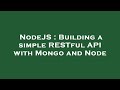 NodeJS : Building a simple RESTful API with Mongo and Node