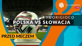 POLSKA-SŁOWACJA: EURO 2020 | Studio #PrzedMeczem​​​​​​​​​​​​ [+M.BORKOWSKI] | Amici Sportivi LIVE