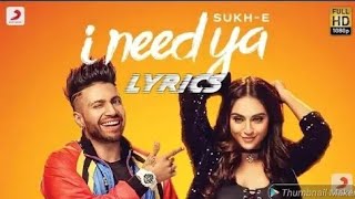 I need ya lyrics song ft.sukhe_Priya