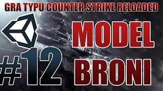 Zróbmy grę typu CS GO #12 - MODEL BRONI FPS [MULTIPLAYER] [NOWA SERIA] [Unity3D] [PL]