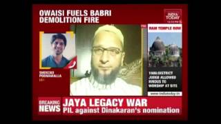 Babri Masjid Row : Asaduddin Owaisi Adds Fuel To The Ayodhya Fire