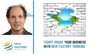 Tariff-Proof Your Business With New Factory Thinking