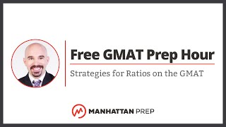 Free GMAT Prep Hour: Strategies for Ratios on the GMAT