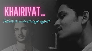 KHAIRIYAT (Cover) by Jenser | Tribute to Sushant Singh Rajput |CHHICHHORE |Shraddha | Arijit Singh