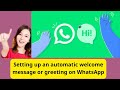 Set Up Automatic Welcome Message on WhatsApp: The Easy Guide