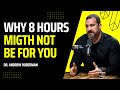 NEUROSCIENTIST: 8 HOUR Sleep Is Not Optimal | Dr. Andrew Huberman Explains How To Optimize Sleep