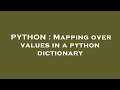 PYTHON : Mapping over values in a python dictionary